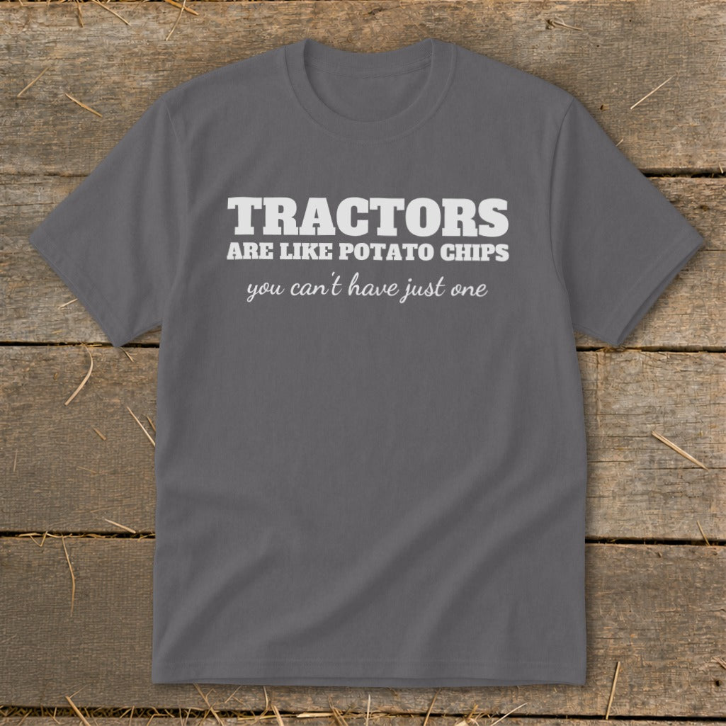 Grey t-shirt with white text: "TRACTORS ARE LIKE POTATO CHIPS you can't have just one".