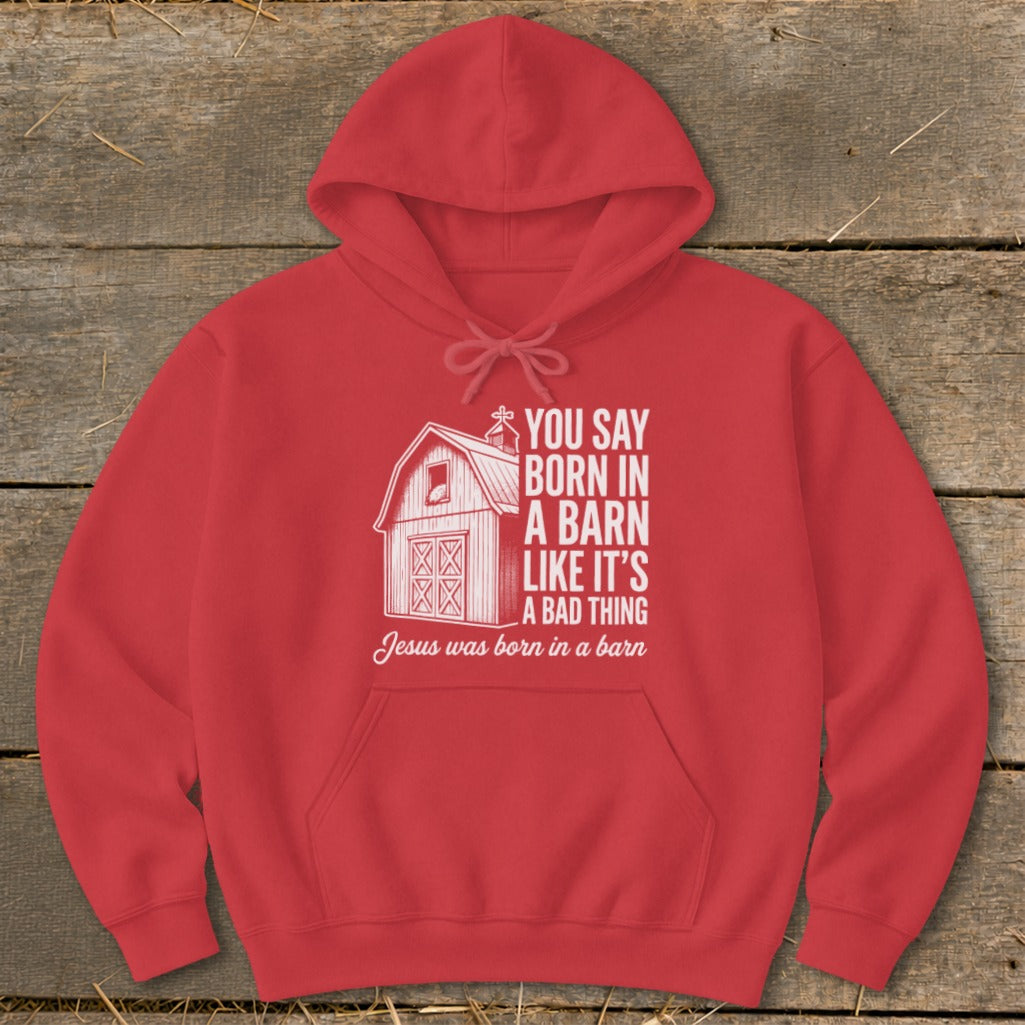 Red hoodie with "You say born in a barn like it's a bad thing" text and barn graphic.