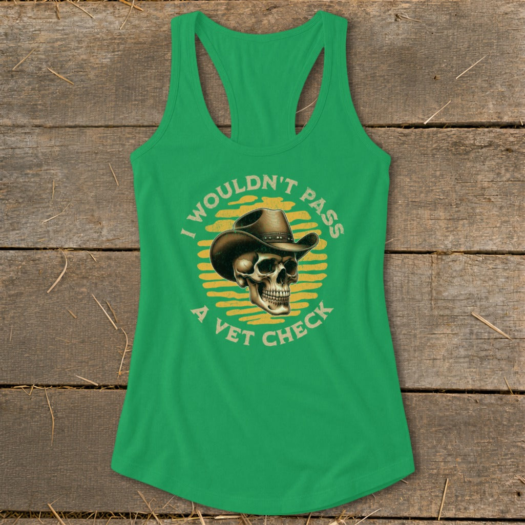 Green tank top with skull in cowboy hat and text "I wouldn't pass a vet check."