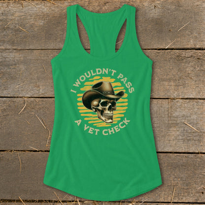 Green tank top with skull in cowboy hat and text "I wouldn't pass a vet check."