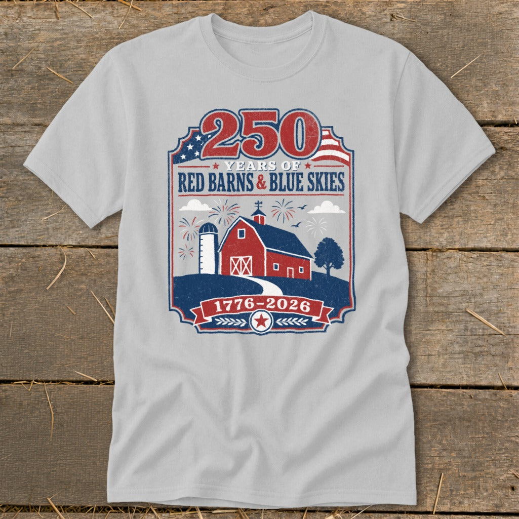 T-shirt graphic 250 Years of Red Barns & Blue Skies 1776-2026