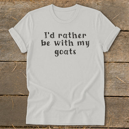 White t-shirt with black text that reads "I'd rather be with my goats".