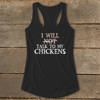 Black tank top with text "I will not talk to my chickens."