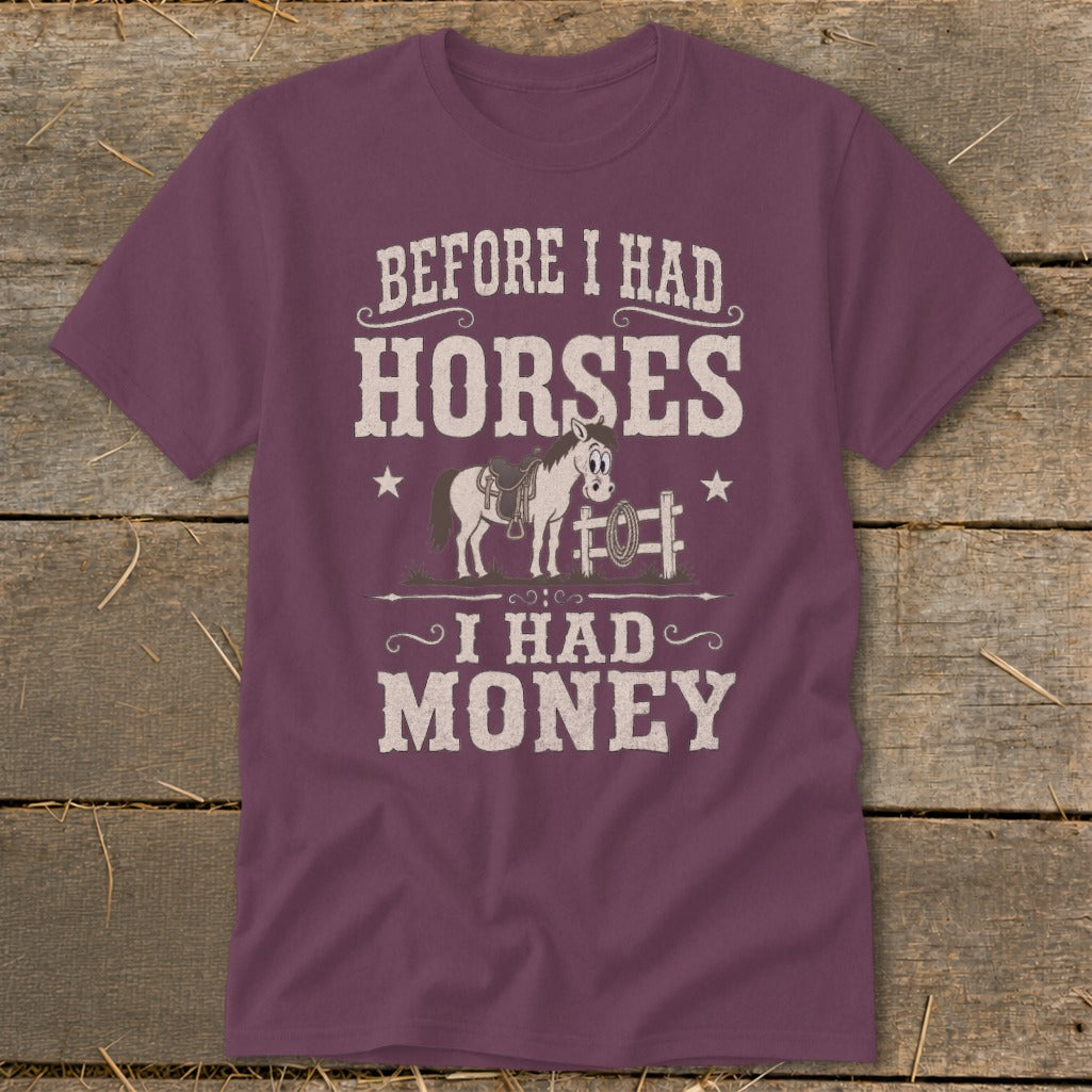 T-shirt with text "Before I had horses, I had money" and cartoon horse graphic.