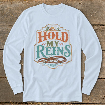 White long sleeve shirt with "HOLD MY REINS" text and horse reins graphic.
