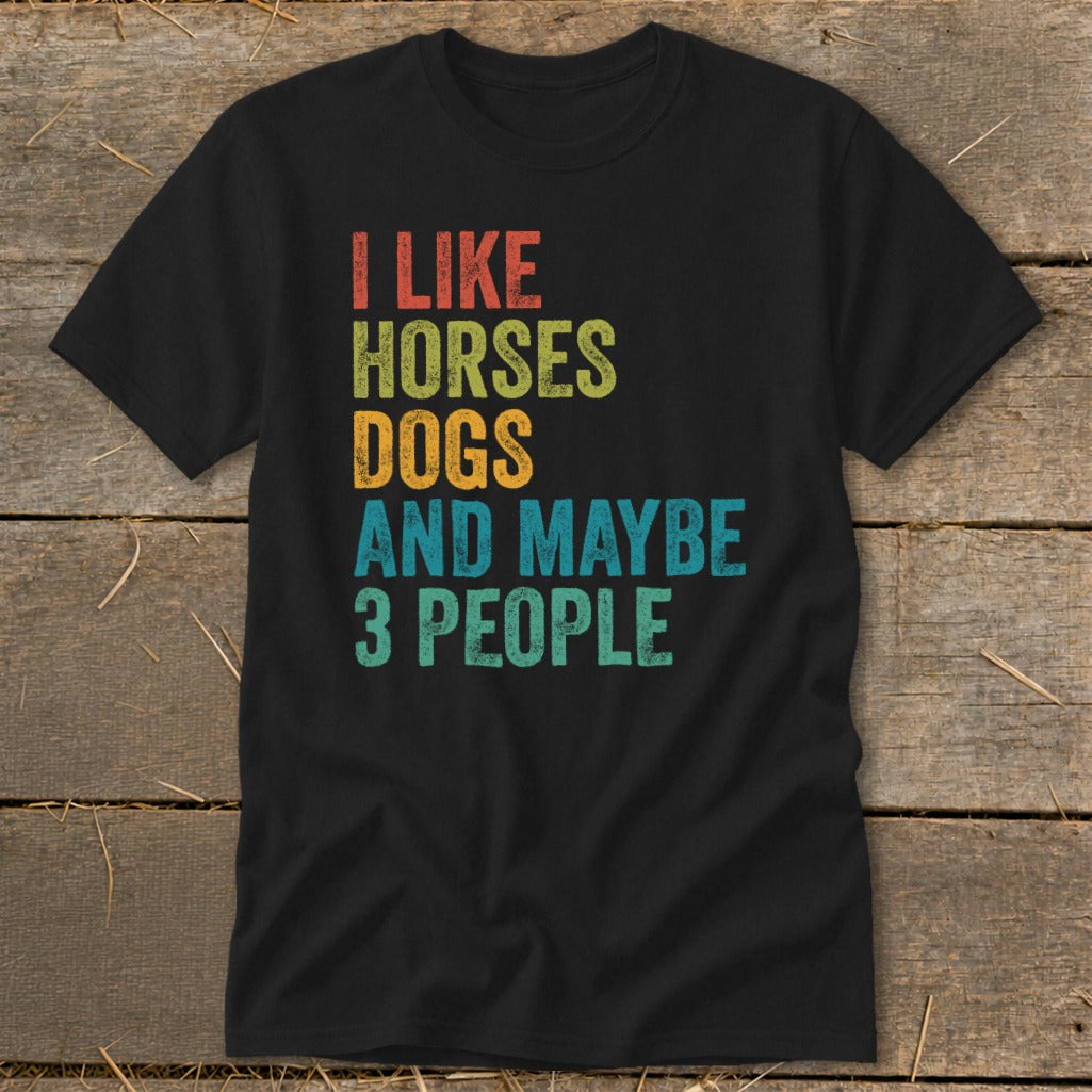 Black t-shirt with "I like horses dogs and maybe 3 people" text in vintage colors.