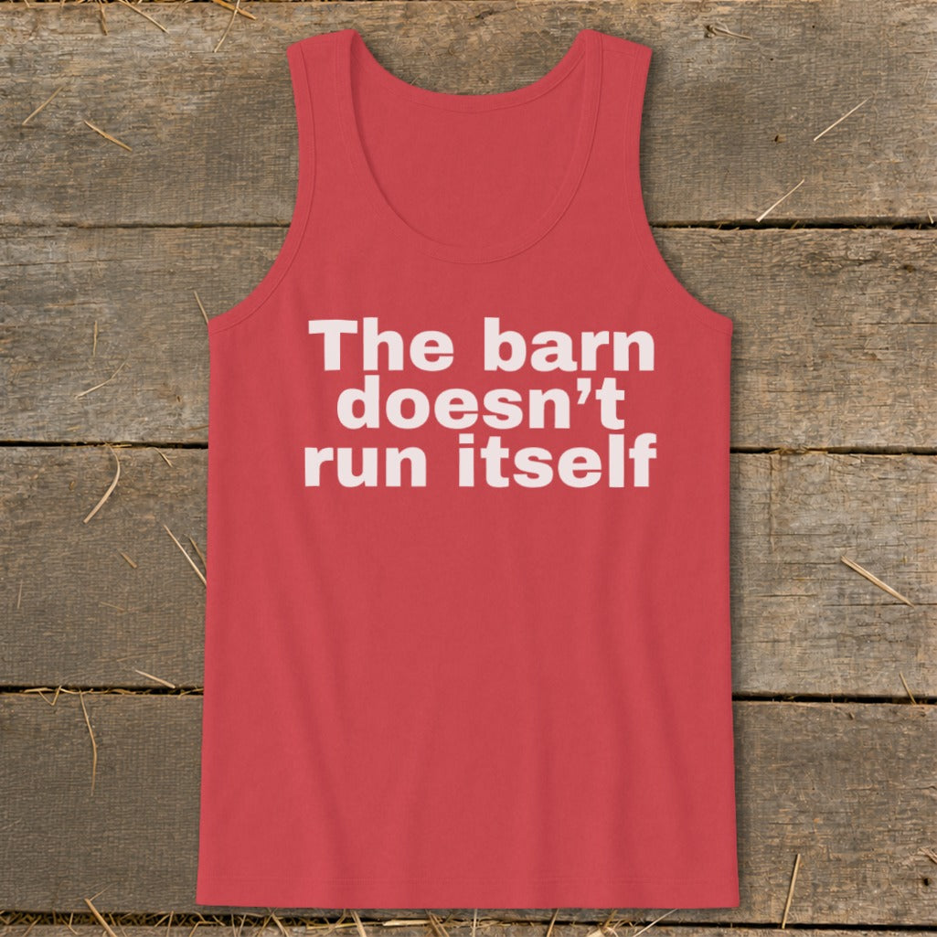 Red tank top with white text: "The barn doesn't run itself".