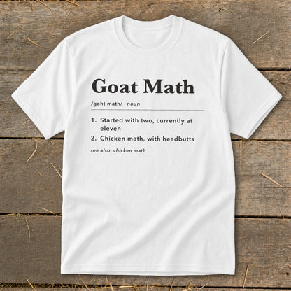 White t-shirt with "Goat Math" definition: "Started with two, currently at eleven. Chicken math, with headbutts."