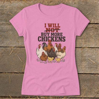 Pink t-shirt with chickens and text "I will NOT buy more chickens."