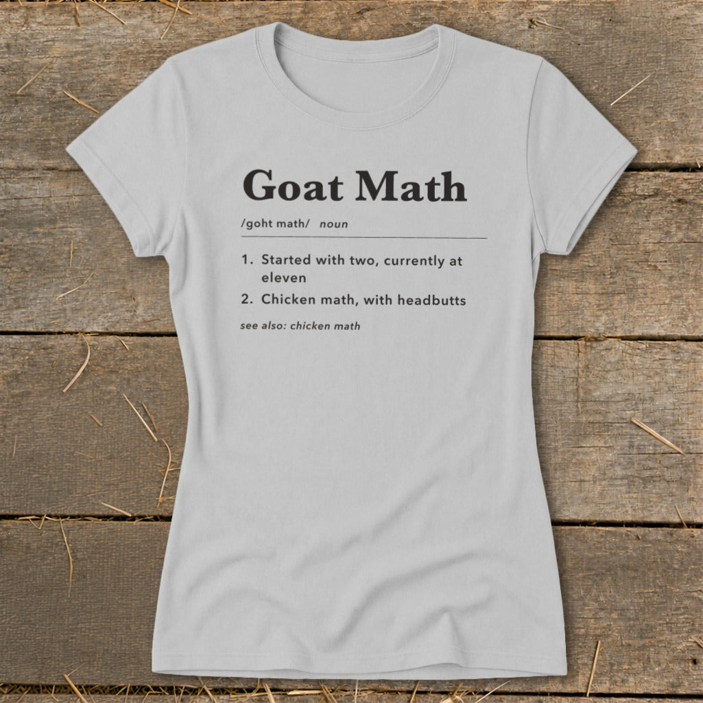 Grey t-shirt with "Goat Math" definition: "Started with two, currently at eleven. Chicken math, with headbutts."