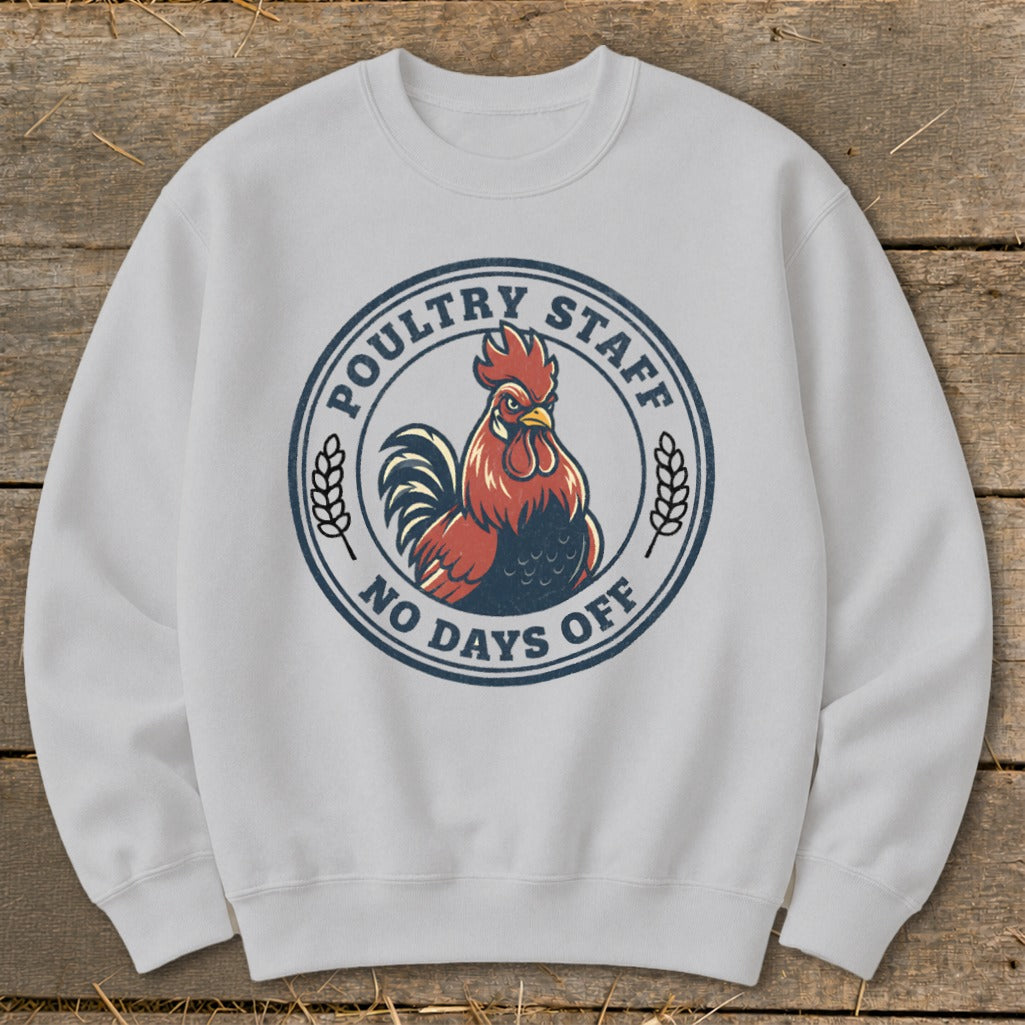 Light gray sweatshirt with a circular graphic of a rooster and text "POULTRY STAFF NO DAYS OFF".
