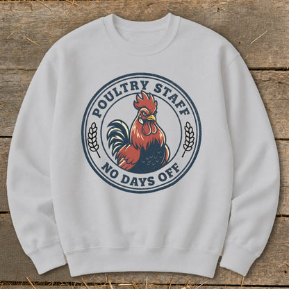 Light gray sweatshirt with a circular graphic of a rooster and text "POULTRY STAFF NO DAYS OFF".