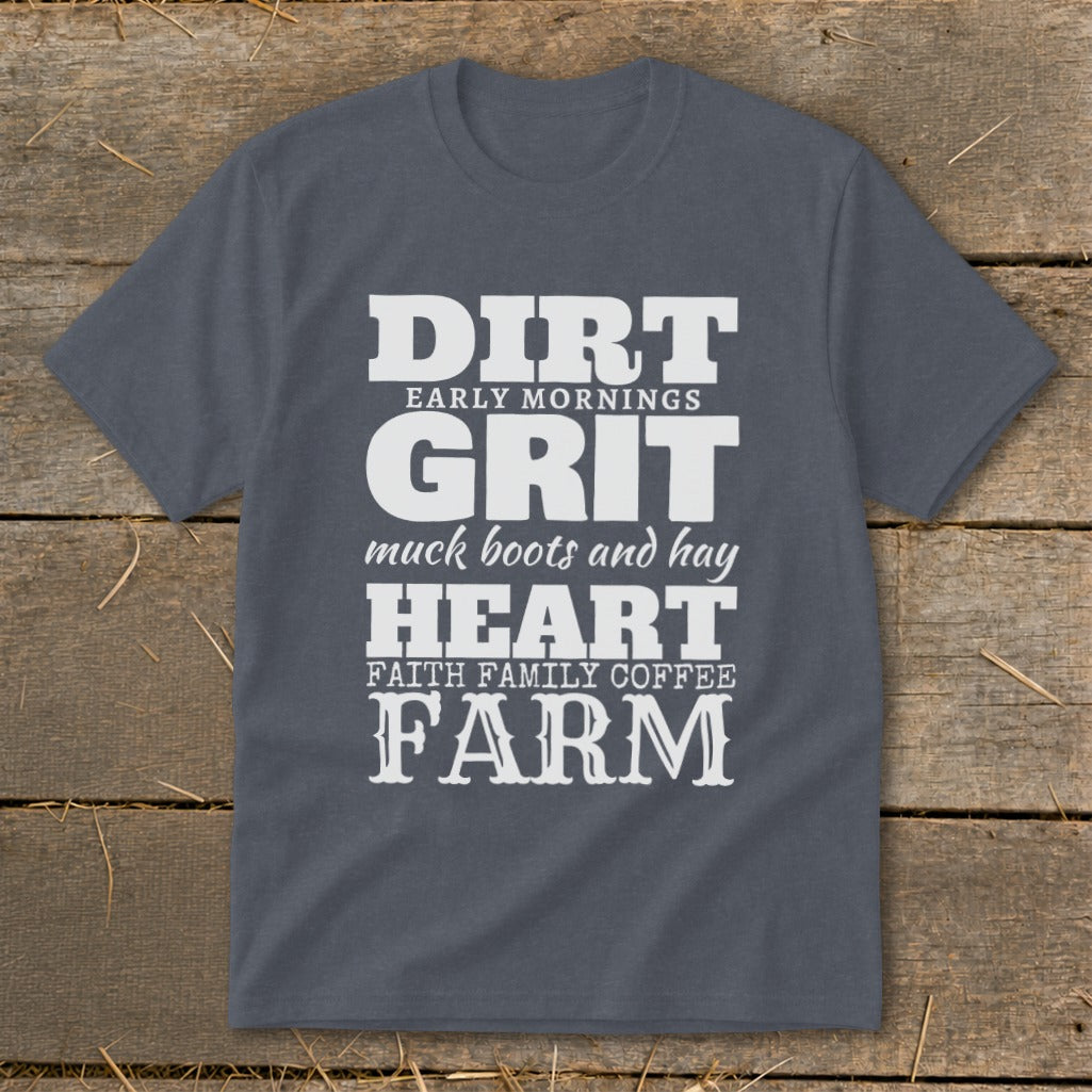 Gray t-shirt with white text: Dirt, Early Mornings, Grit, Muck Boots and Hay, Heart, Faith Family Coffee, Farm.