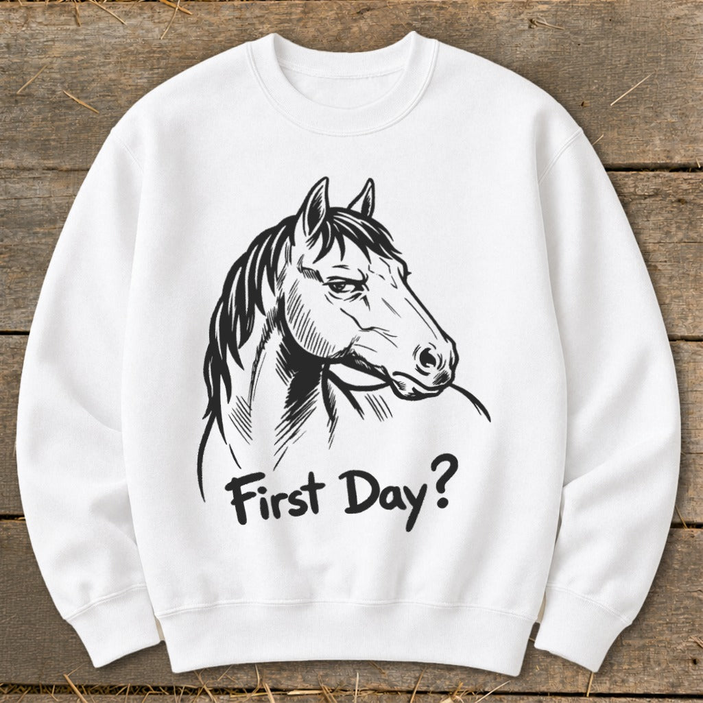 White sweatshirt with black graphic of a horse head and text "First Day?".