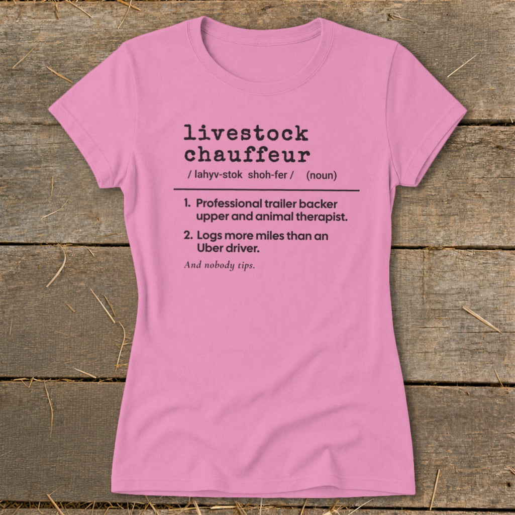 Pink t-shirt with text defining "livestock chauffeur" as a professional trailer backer and animal therapist.