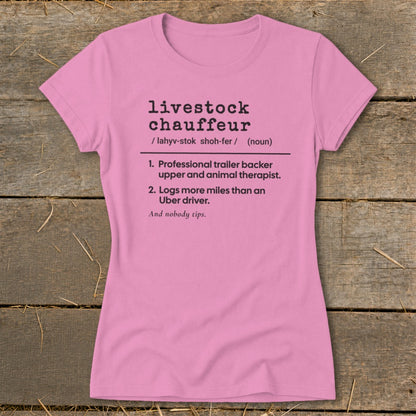 Pink t-shirt with text defining "livestock chauffeur" as a professional trailer backer and animal therapist.