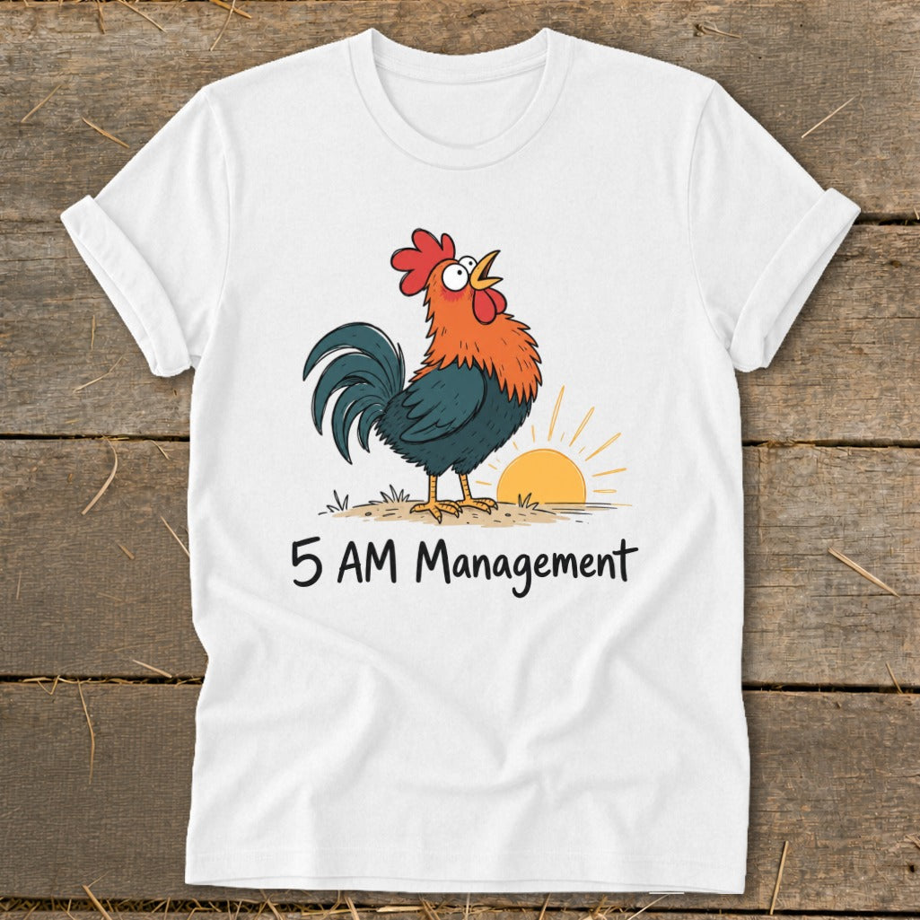 White t-shirt with cartoon rooster and text "5 AM Management".