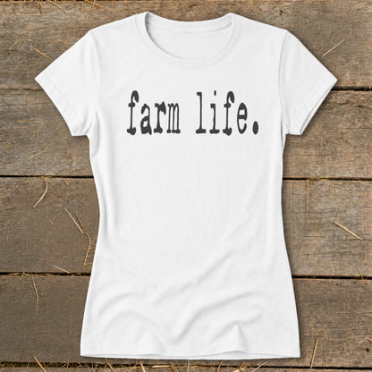 White t-shirt with black text that says "farm life."