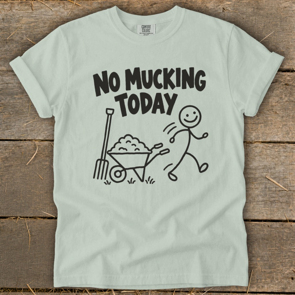 Light green t-shirt with "NO MUCKING TODAY" text and stick figure illustration.