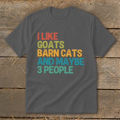 Dark grey t-shirt with text "I LIKE GOATS BARN CATS AND MAYBE 3 PEOPLE".