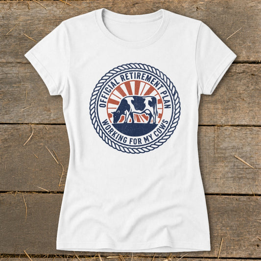 White t-shirt with "Official Retirement Plan Working for My Cows" and cow graphic.