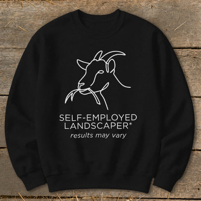 Black sweatshirt with white line art of a goat and text: Self-Employed Landscaper, results may vary.