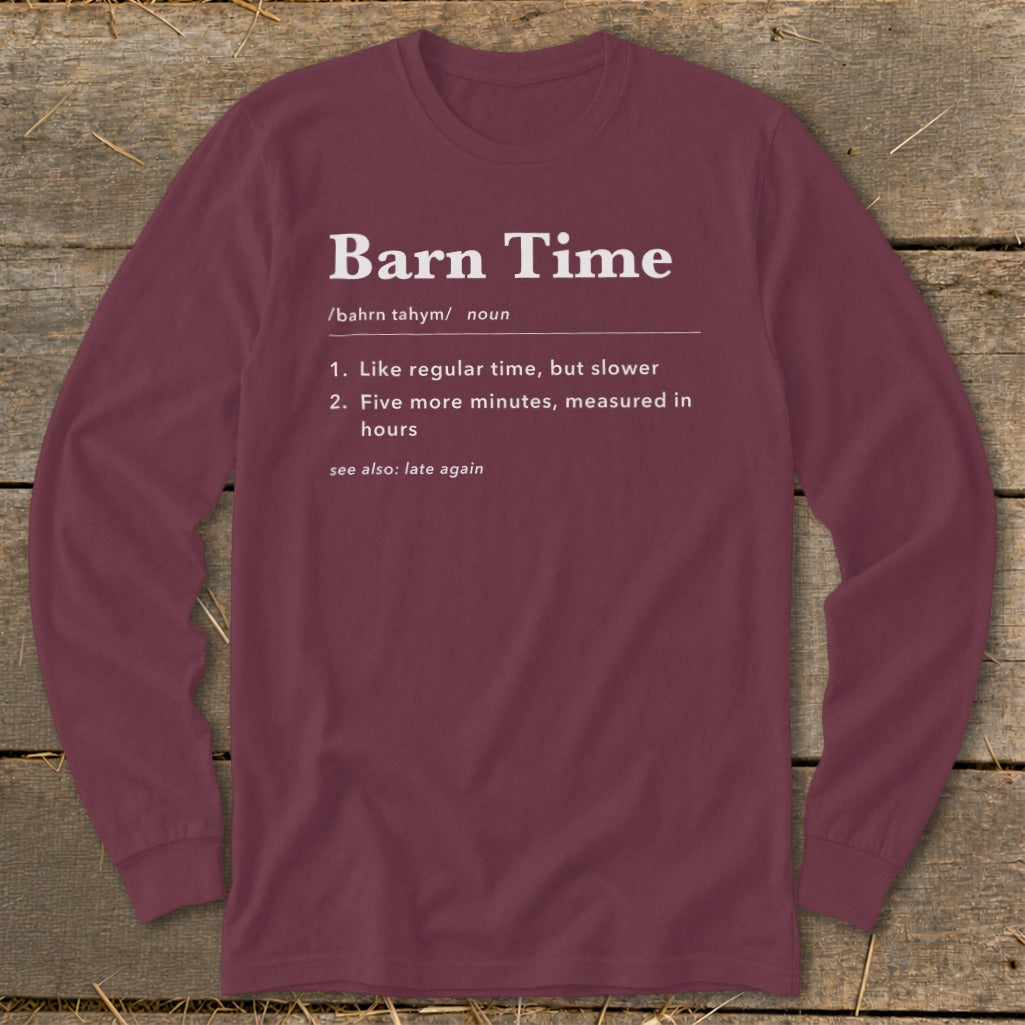 Maroon long-sleeved shirt with "Barn Time" definition printed on front.