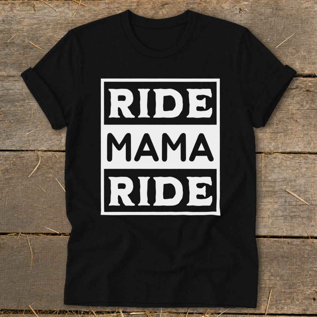 Black t-shirt with white text reading "RIDE MAMA RIDE" in three stacked boxes.