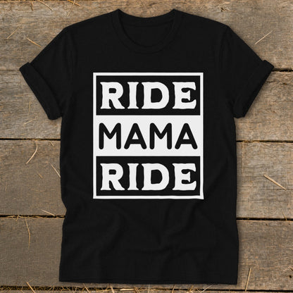 Black t-shirt with white text reading "RIDE MAMA RIDE" in three stacked boxes.