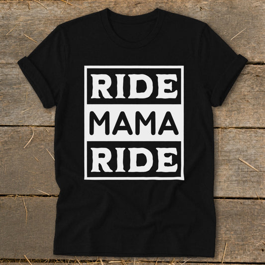 Black t-shirt with white text reading "RIDE MAMA RIDE" in three stacked boxes.