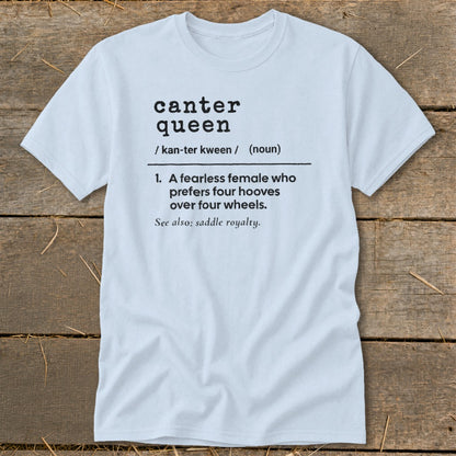 Light blue t-shirt with "canter queen" definition: "A fearless female who prefers four hooves over four wheels."