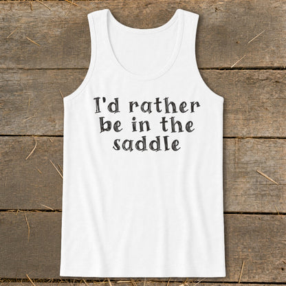 White tank top with "I'd rather be in the saddle" text.