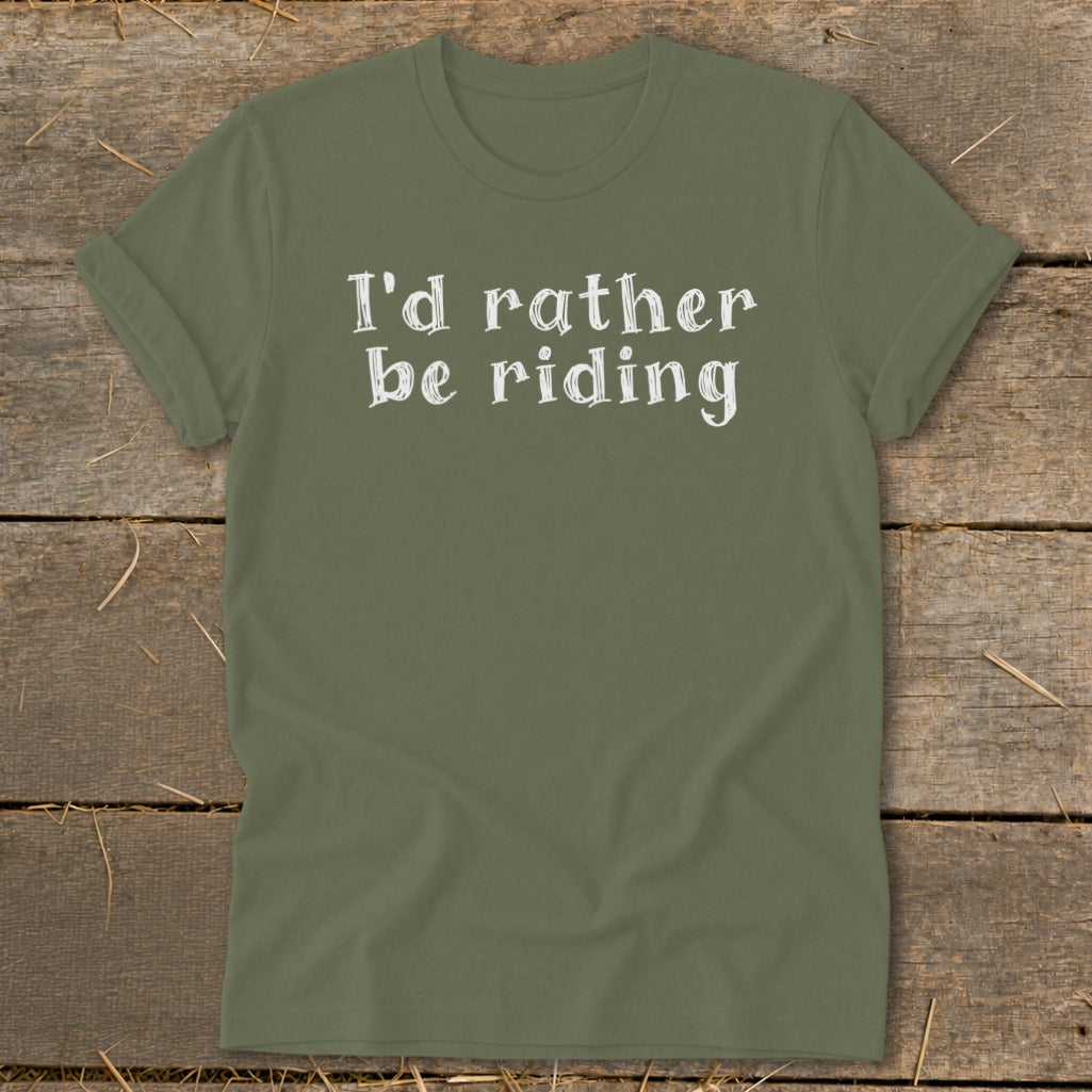 Olive green t-shirt with white text "I'd rather be riding".