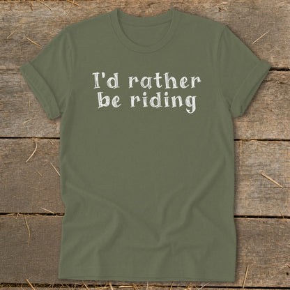 Olive green t-shirt with white text "I'd rather be riding".