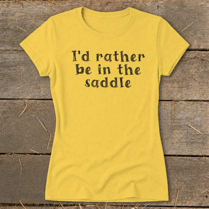 Yellow t-shirt with "I'd rather be in the saddle" text in black.