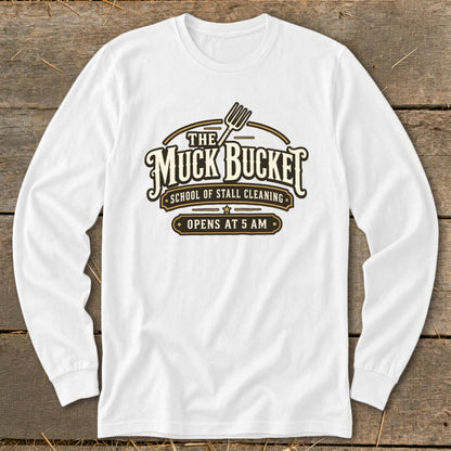 White long-sleeve shirt with "The Muck Bucket School of Stall Cleaning" logo.