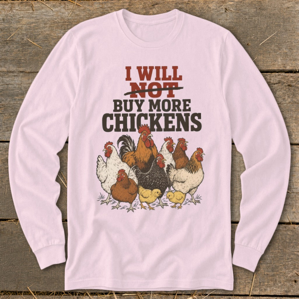 Long sleeve t-shirt with "I will NOT buy more chickens" text and chicken illustrations.