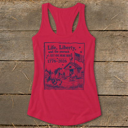 Red tank top with "Life, Liberty, and the pursuit of JUST ONE MORE HORSE 1776-2026" text.