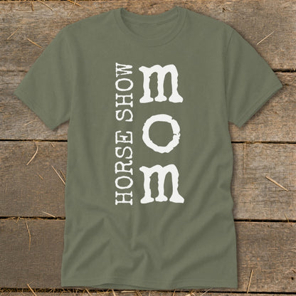 Green t-shirt with white text "HORSE SHOW MOM" stacked vertically.