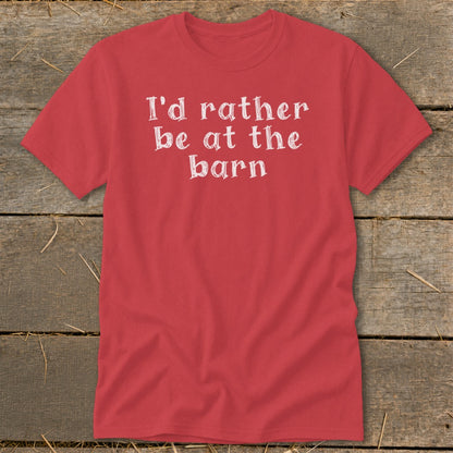 Red t-shirt with white text that reads "I'd rather be at the barn".