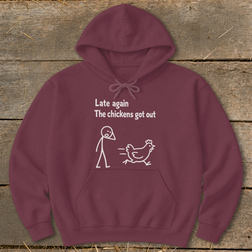 Maroon hoodie with "Late again The chickens got out" text and a stick figure chasing a chicken.