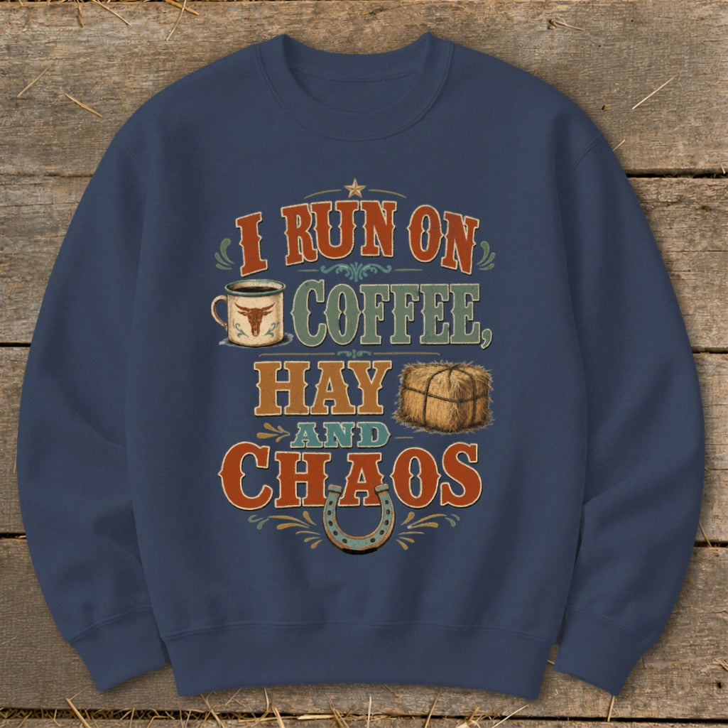 Crewneck sweatshirt with "I Run on Coffee, Hay and Chaos" text and graphics.