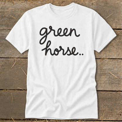White t-shirt with black cursive text "green horse.."