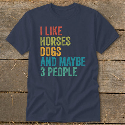 Navy t-shirt with distressed text: I Like Horses Dogs And Maybe 3 People.