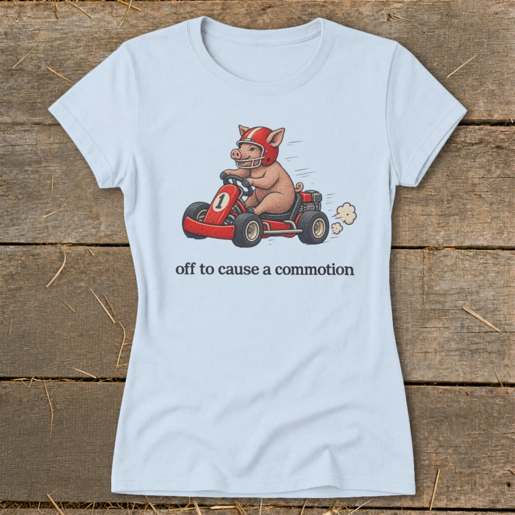 Off To Cause a Commotion Ladies Tee