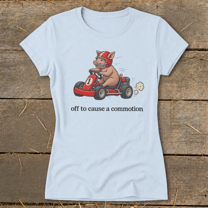 Off To Cause a Commotion Ladies Tee