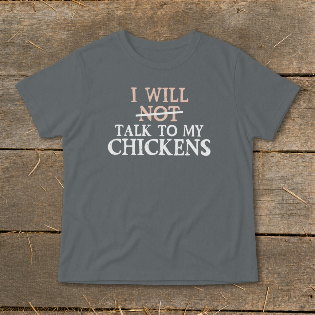 Gray t-shirt with text "I WILL NOT TALK TO MY CHICKENS".