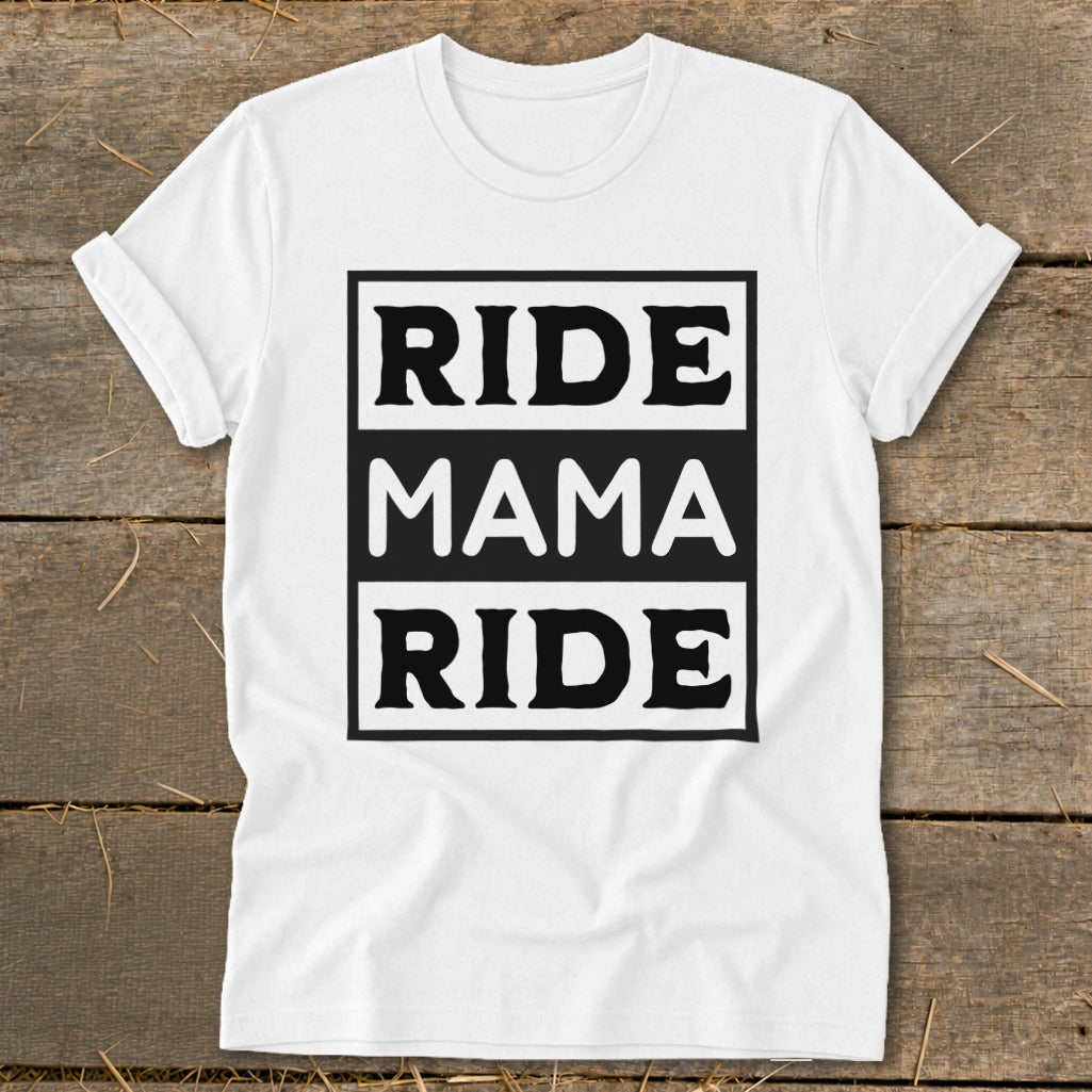 White t-shirt with black text reading "RIDE MAMA RIDE" within a black box.