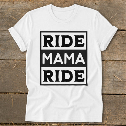 White t-shirt with black text reading "RIDE MAMA RIDE" within a black box.