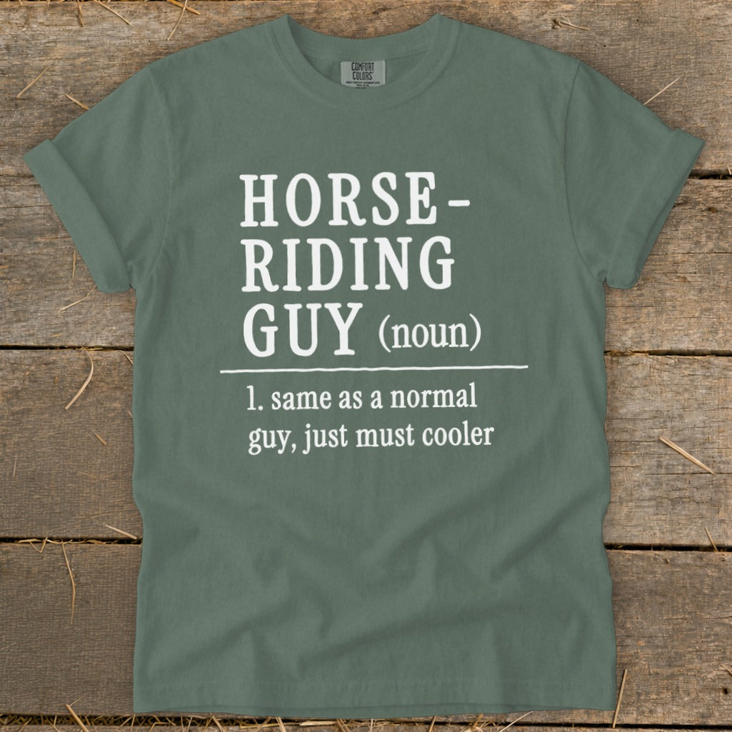 T-shirt with "Horse-Riding Guy (noun) 1. same as a normal guy, just must cooler" text.